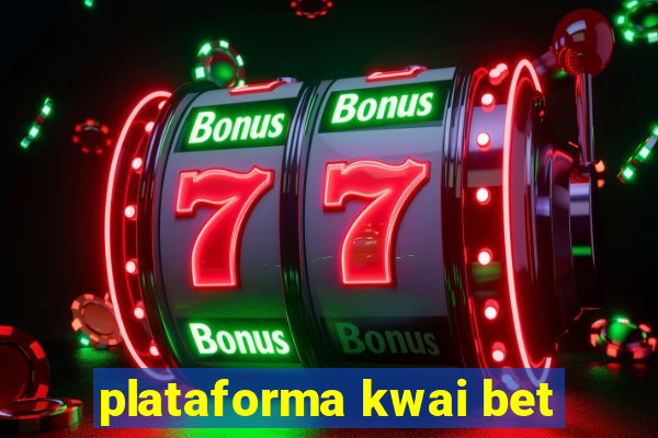 plataforma kwai bet